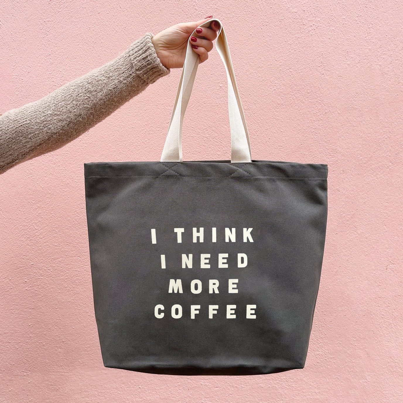 I Think I Need More Coffee - Grey Tote Bag