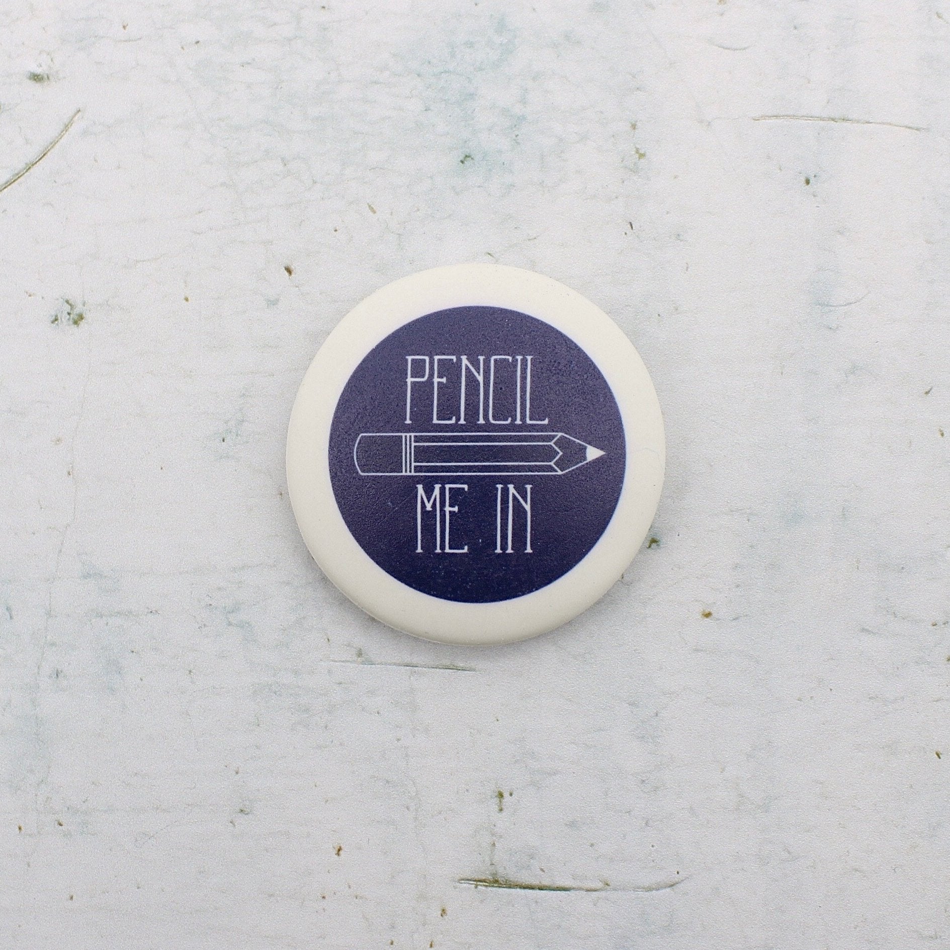 Pencil Me In Eraser